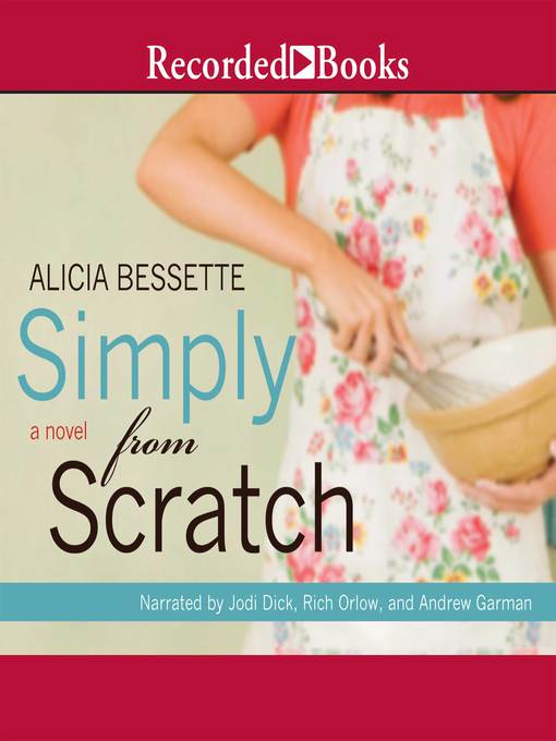 Title details for Simply From Scratch by Alicia Bessette - Available